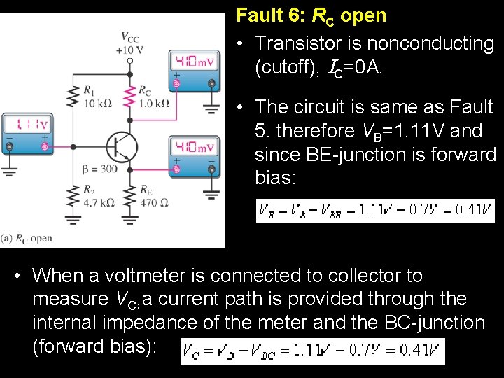 Fault 6: RC open • Transistor is nonconducting (cutoff), IC=0 A. • The circuit