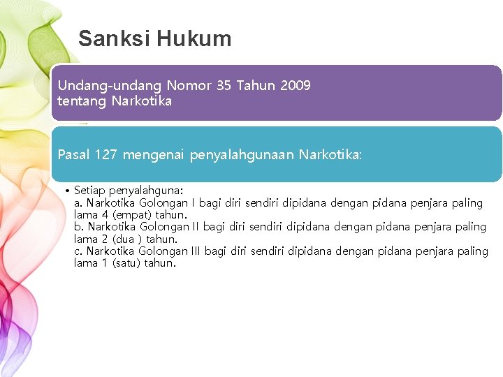 Sanksi Hukum Undang-undang Nomor 35 Tahun 2009 tentang Narkotika Pasal 127 mengenai penyalahgunaan Narkotika: