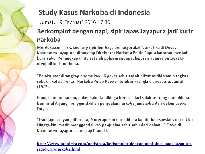 Study Kasus Narkoba di Indonesia Jumat, 19 Februari 2016 17: 30 Berkomplot dengan napi,