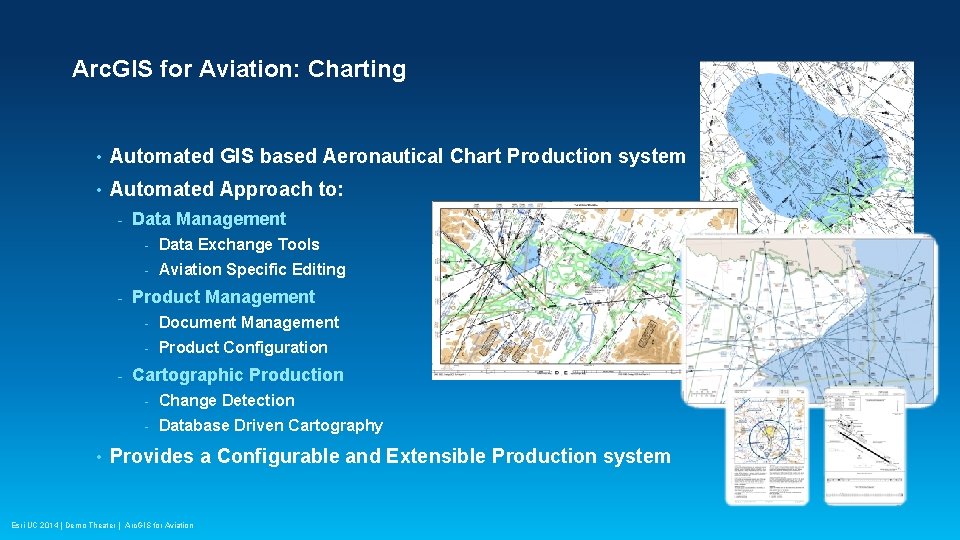 Arc. GIS for Aviation: Charting • Automated GIS based Aeronautical Chart Production system •