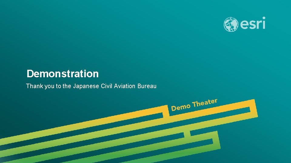 Demonstration Thank you to the Japanese Civil Aviation Bureau Esri UC 2014 | Demo