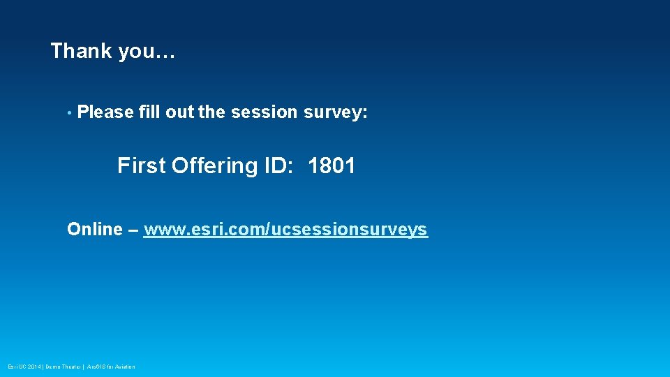 Thank you… • Please fill out the session survey: First Offering ID: 1801 Online