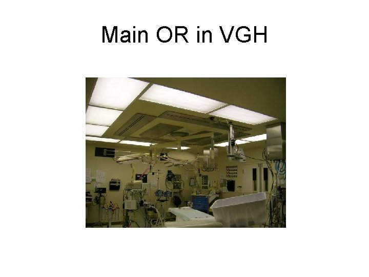 Main OR in VGH 