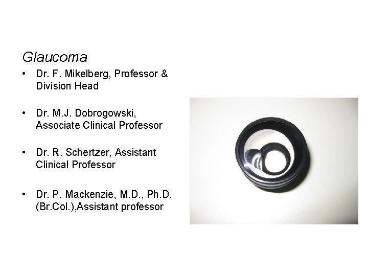 Glaucoma • Dr. F. Mikelberg, Professor & Division Head • Dr. M. J. Dobrogowski,