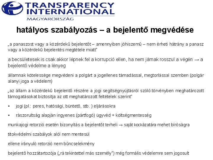 hatályos szabályozás – a bejelentő megvédése „a panaszost vagy a közérdekű bejelentőt – amennyiben