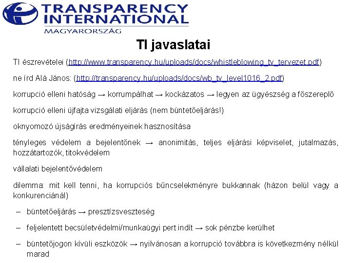 TI javaslatai TI észrevételei (http: //www. transparency. hu/uploads/docs/whistleblowing_tv_tervezet. pdf) ne írd Alá János: (http: