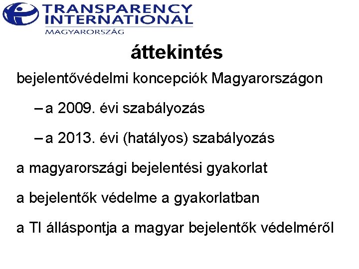 áttekintés bejelentővédelmi koncepciók Magyarországon – a 2009. évi szabályozás – a 2013. évi (hatályos)