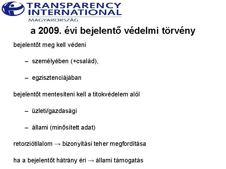 a 2009. évi bejelentő védelmi törvény bejelentőt meg kell védeni – személyében (+család), –