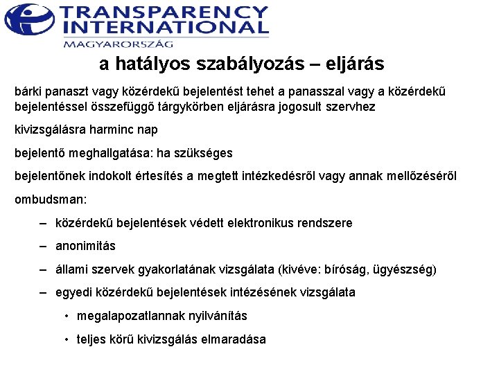 a hatályos szabályozás – eljárás bárki panaszt vagy közérdekű bejelentést tehet a panasszal vagy