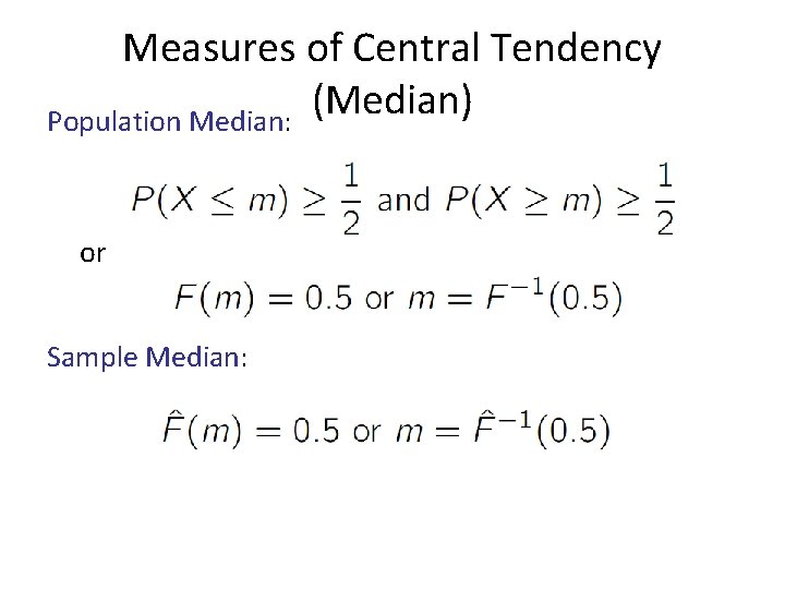 Measures of Central Tendency (Median) Population Median: or Sample Median: 