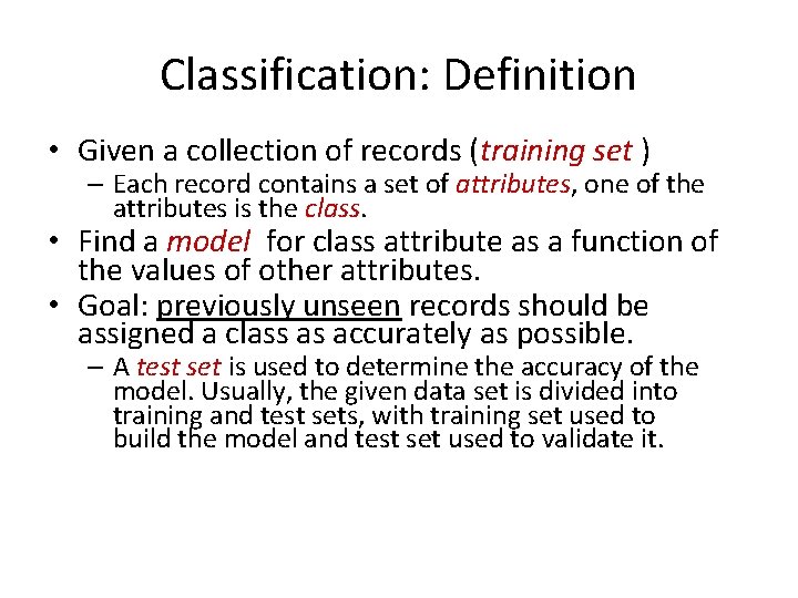 Classification: Definition • Given a collection of records (training set ) – Each record