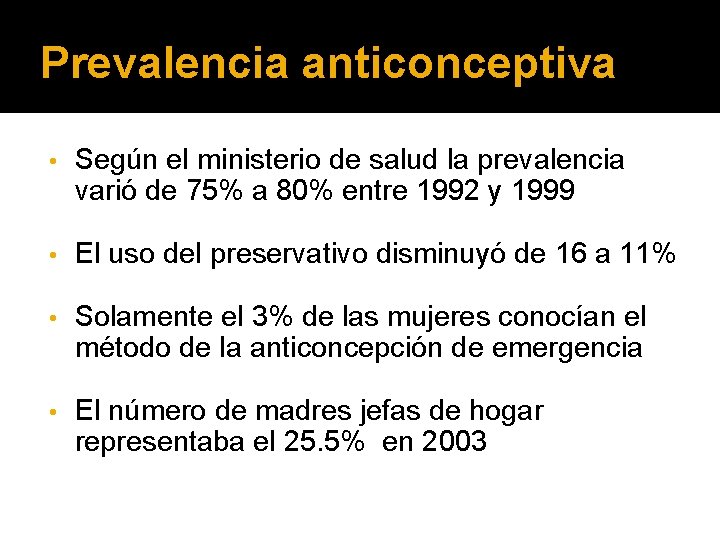 Prevalencia anticonceptiva • Según el ministerio de salud la prevalencia varió de 75% a