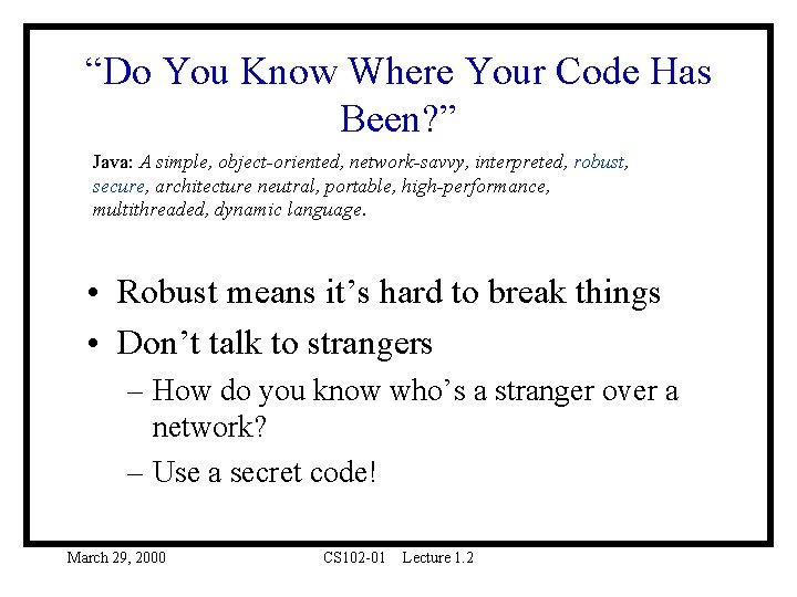 “Do You Know Where Your Code Has Been? ” Java: A simple, object-oriented, network-savvy, “Do You Know Where Your Code Has Been? ” Java: A simple, object-oriented, network-savvy,