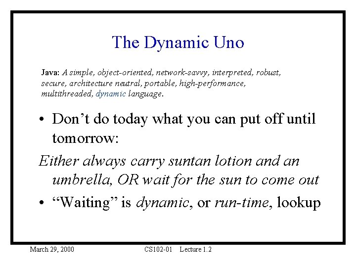 The Dynamic Uno Java: A simple, object-oriented, network-savvy, interpreted, robust, secure, architecture neutral, portable, The Dynamic Uno Java: A simple, object-oriented, network-savvy, interpreted, robust, secure, architecture neutral, portable,