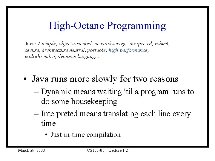 High-Octane Programming Java: A simple, object-oriented, network-savvy, interpreted, robust, secure, architecture neutral, portable, high-performance, High-Octane Programming Java: A simple, object-oriented, network-savvy, interpreted, robust, secure, architecture neutral, portable, high-performance,