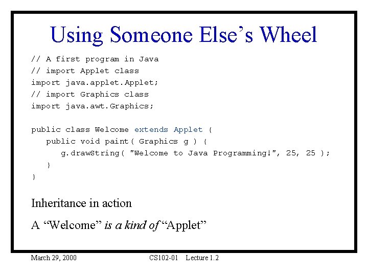 Using Someone Else’s Wheel // A first program in Java // import Applet class Using Someone Else’s Wheel // A first program in Java // import Applet class