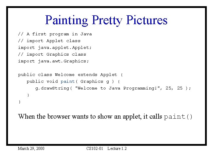 Painting Pretty Pictures // A first program in Java // import Applet class import Painting Pretty Pictures // A first program in Java // import Applet class import