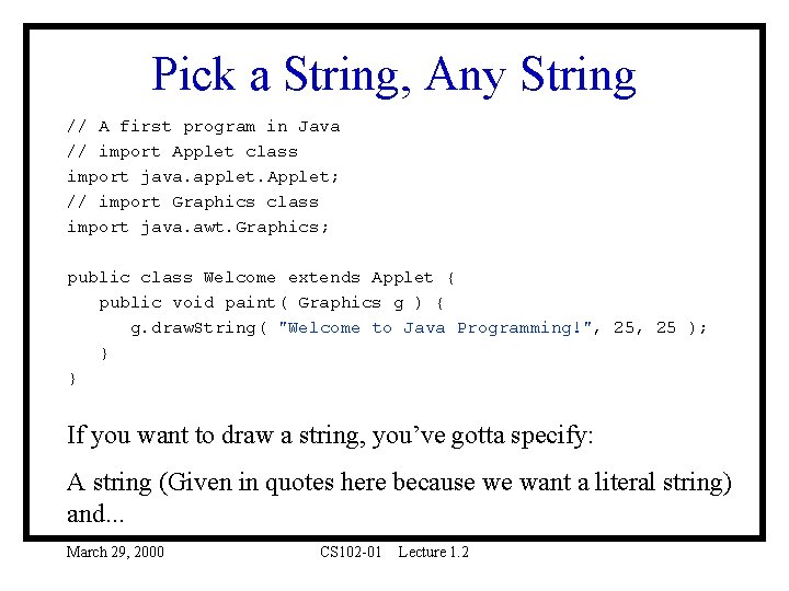 Pick a String, Any String // A first program in Java // import Applet Pick a String, Any String // A first program in Java // import Applet