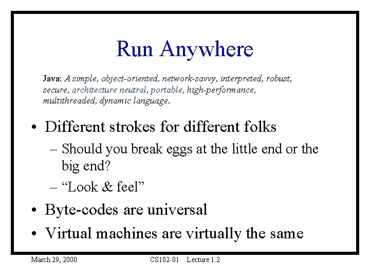Run Anywhere Java: A simple, object-oriented, network-savvy, interpreted, robust, secure, architecture neutral, portable, high-performance, Run Anywhere Java: A simple, object-oriented, network-savvy, interpreted, robust, secure, architecture neutral, portable, high-performance,