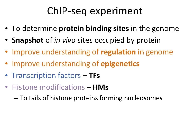 Ch. IP-seq experiment • • • To determine protein binding sites in the genome