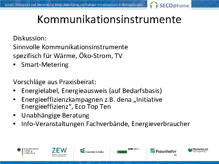 Kommunikationsinstrumente Diskussion: Sinnvolle Kommunikationsinstrumente spezifisch für Wärme, Öko-Strom, TV • Smart-Metering Vorschläge aus Praxisbeirat: