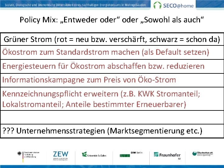 Policy Mix: „Entweder oder“ oder „Sowohl als auch“ Grüner Strom (rot = neu bzw.