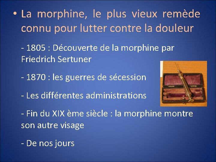  • La morphine, le plus vieux remède connu pour lutter contre la douleur
