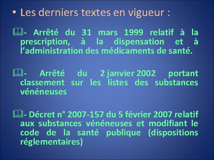  • Les derniers textes en vigueur : - Arrêté du 31 mars 1999