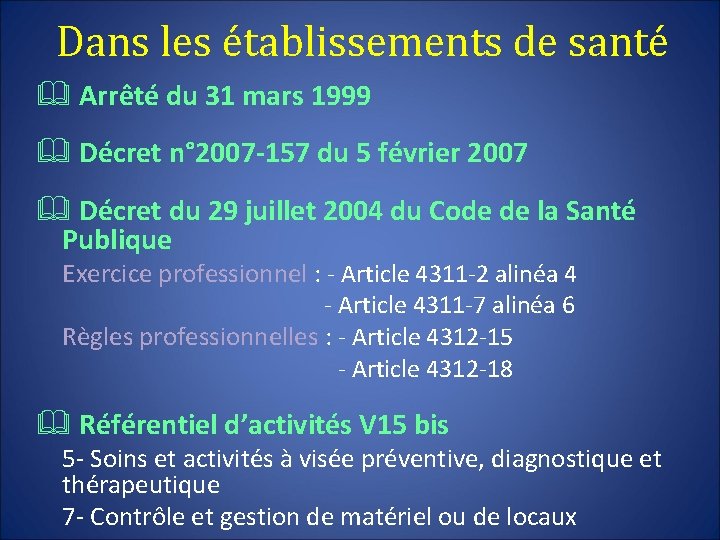 Dans les établissements de santé Arrêté du 31 mars 1999 Décret n° 2007 -157