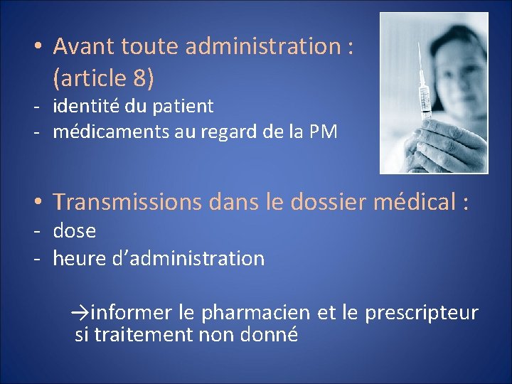  • Avant toute administration : (article 8) - identité du patient - médicaments