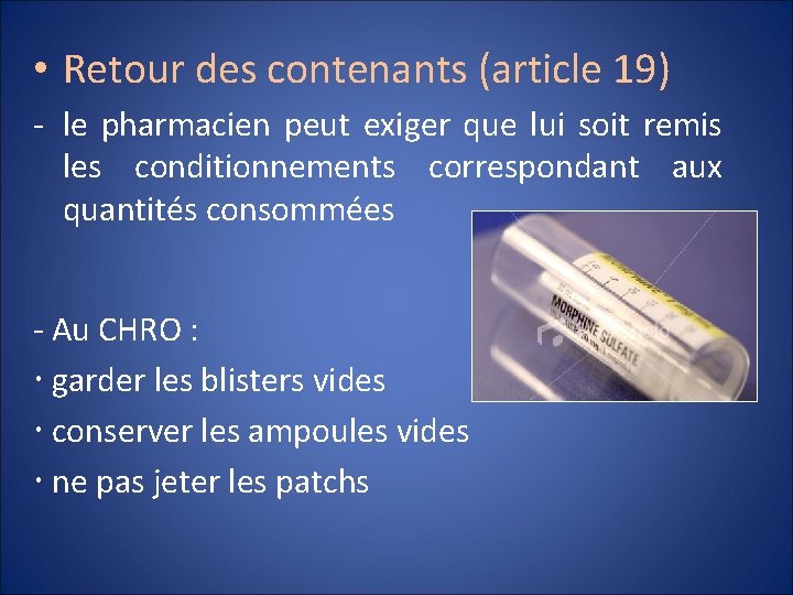  • Retour des contenants (article 19) - le pharmacien peut exiger que lui