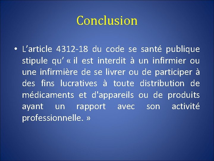 Conclusion • L’article 4312 -18 du code se santé publique stipule qu’ « il