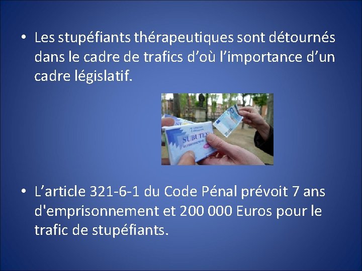  • Les stupéfiants thérapeutiques sont détournés dans le cadre de trafics d’où l’importance
