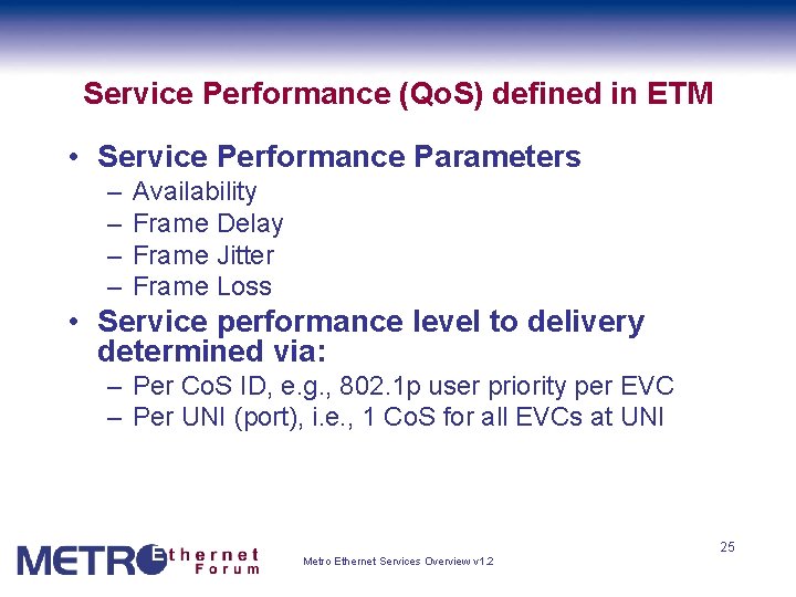 Service Performance (Qo. S) defined in ETM • Service Performance Parameters – – Availability