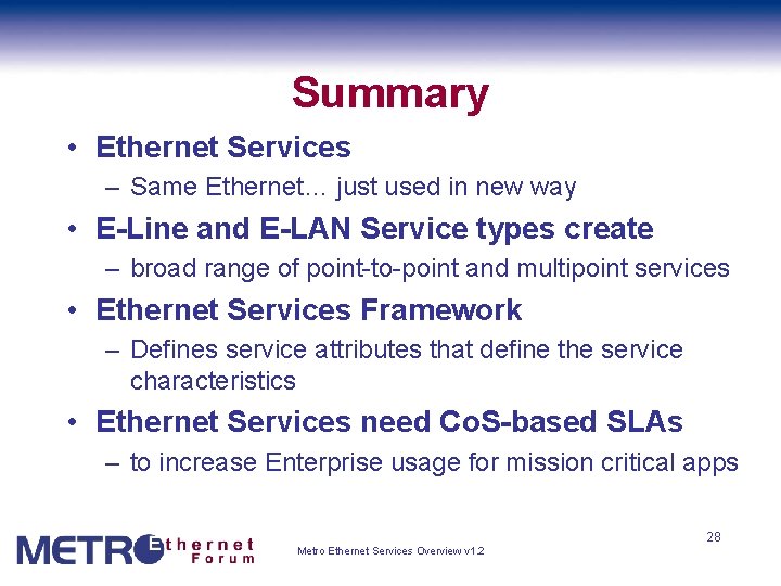 Summary • Ethernet Services – Same Ethernet… just used in new way • E-Line
