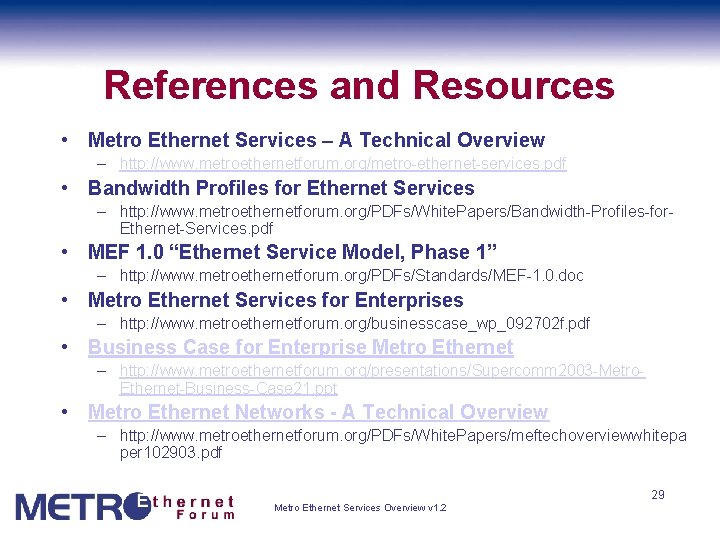 References and Resources • Metro Ethernet Services – A Technical Overview – http: //www.