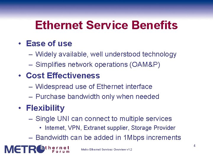 Ethernet Service Benefits • Ease of use – Widely available, well understood technology –