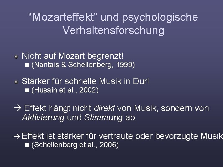 “Mozarteffekt” und psychologische Verhaltensforschung Nicht auf Mozart begrenzt! n (Nantais & Schellenberg, 1999) Stärker