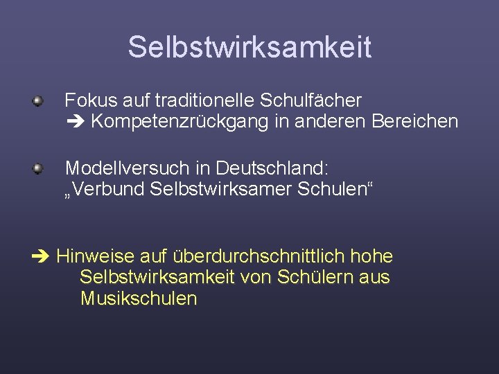 Selbstwirksamkeit Fokus auf traditionelle Schulfächer Kompetenzrückgang in anderen Bereichen Modellversuch in Deutschland: „Verbund Selbstwirksamer