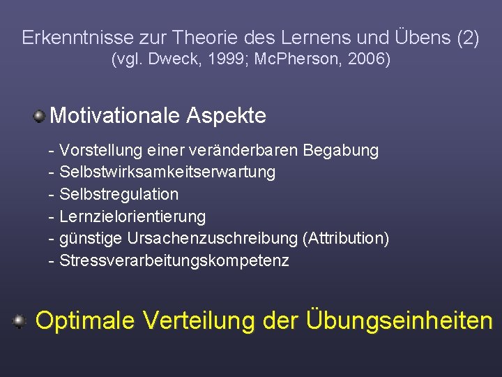 Erkenntnisse zur Theorie des Lernens und Übens (2) (vgl. Dweck, 1999; Mc. Pherson, 2006)