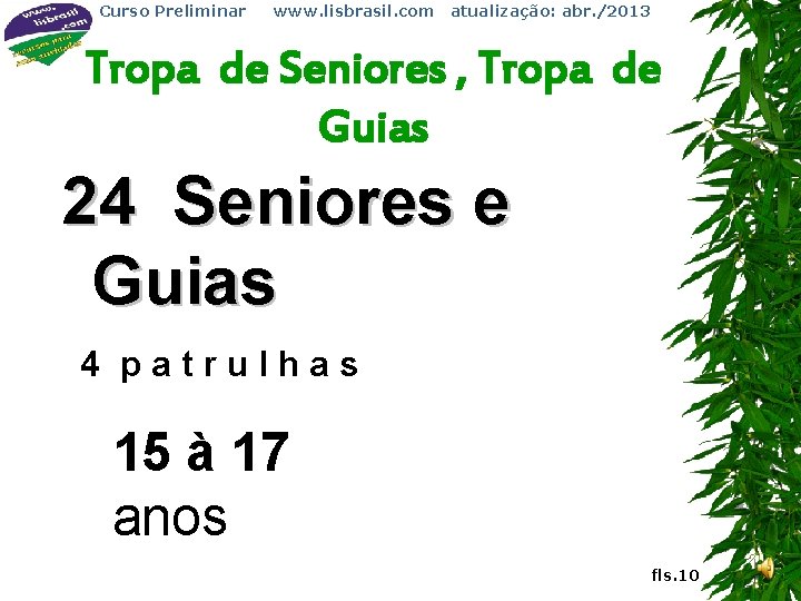 Curso Preliminar www. lisbrasil. com atualização: abr. /2013 Tropa de Seniores , Tropa de