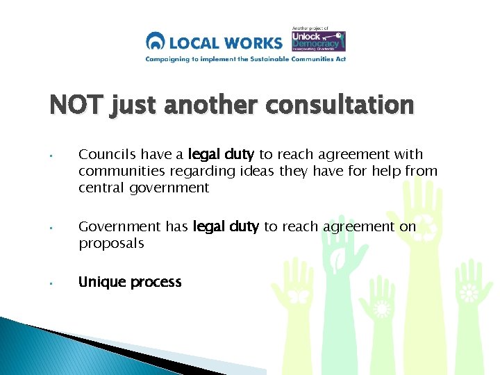 NOT just another consultation • • • Councils have a legal duty to reach