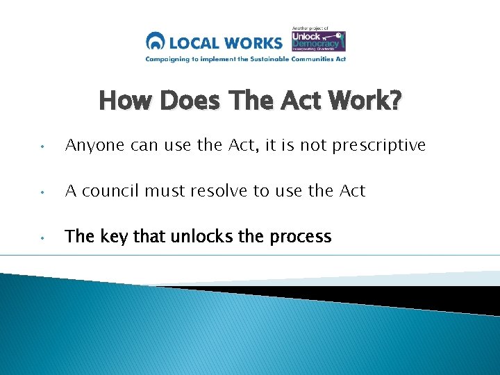 How Does The Act Work? • Anyone can use the Act, it is not