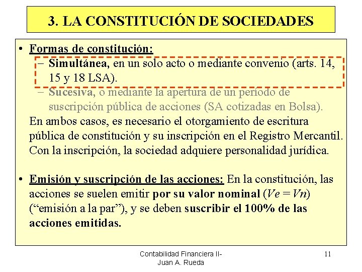 3. LA CONSTITUCIÓN DE SOCIEDADES • Formas de constitución: Simultánea, en un solo acto