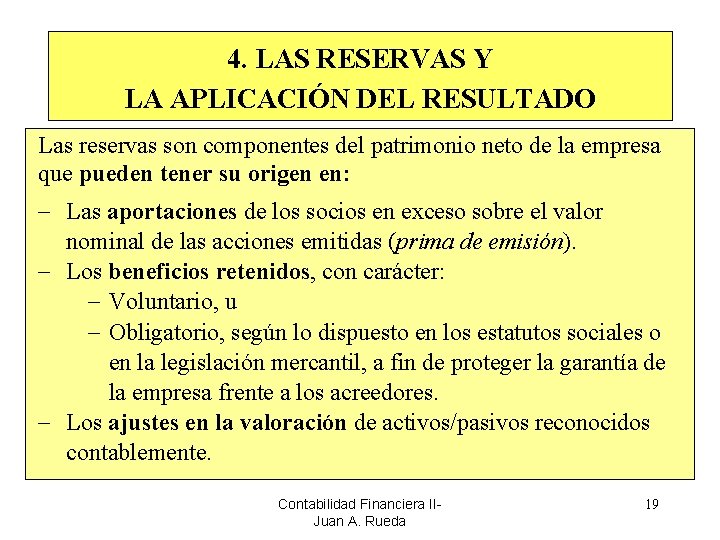 4. LAS RESERVAS Y LA APLICACIÓN DEL RESULTADO Las reservas son componentes del patrimonio