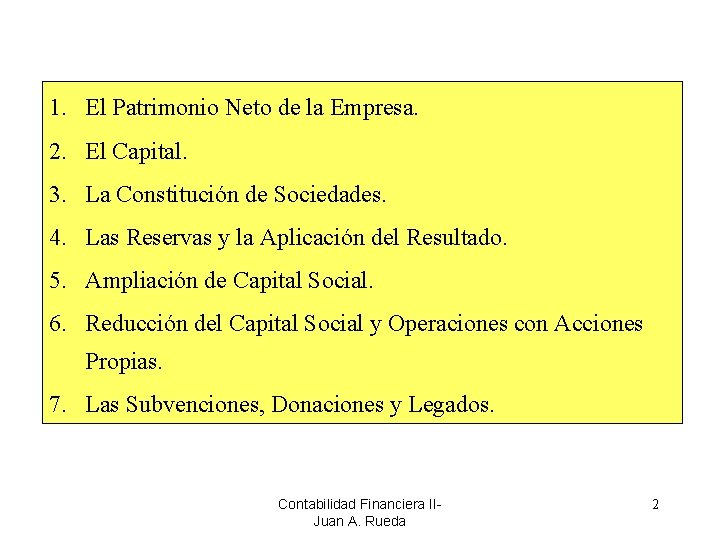 1. El Patrimonio Neto de la Empresa. 2. El Capital. 3. La Constitución de