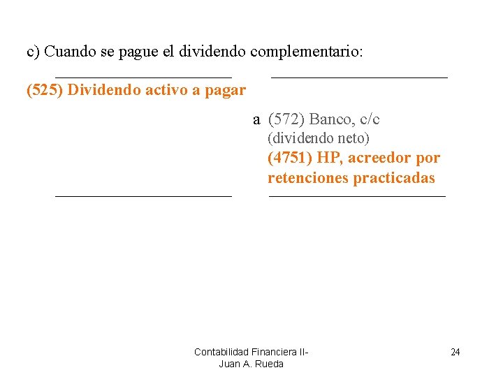 c) Cuando se pague el dividendo complementario: (525) Dividendo activo a pagar a (572)