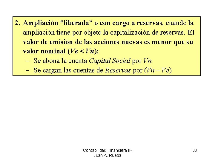 2. Ampliación “liberada” o con cargo a reservas, cuando la ampliación tiene por objeto