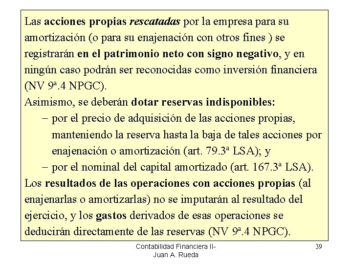 Las acciones propias rescatadas por la empresa para su amortización (o para su enajenación