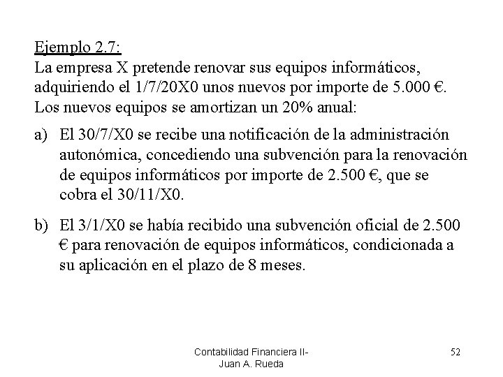 Ejemplo 2. 7: La empresa X pretende renovar sus equipos informáticos, adquiriendo el 1/7/20